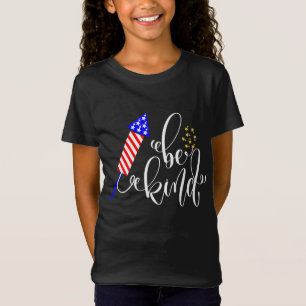 Be Kind Happy 4Th Of July Independence Day USA T-Shirt