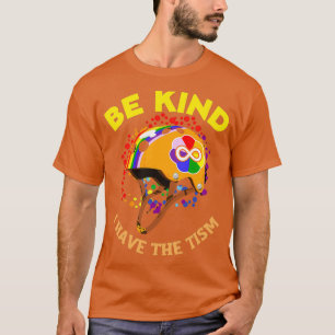 Be Kind I Have The Tism 3 T-Shirt