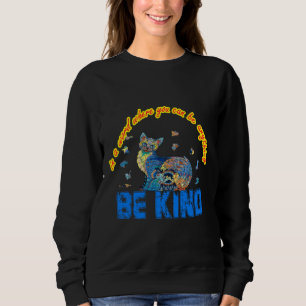 Be Kind I Have The Tism Autism Awareness Be Kind I Sweatshirt
