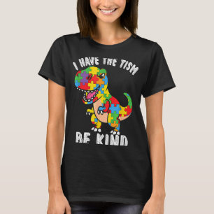 Be Kind I have the Tism Autism Awareness Dinosaur T-Shirt