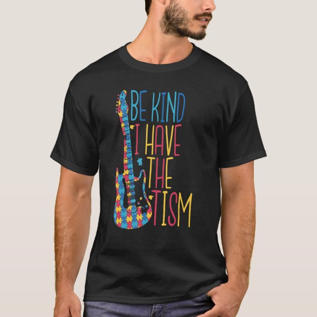 Be Kind I Have The Tism T-Shirt (Front)