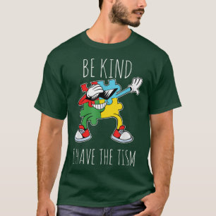 Be Kind I Have The Tism T-Shirt