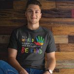 Be Kind In A World Autism Dad Awareness T-Shirt<br><div class="desc">Show your support for loved ones on the autism spectrum with this stylish In a World Where You Can Anything Be Kind T-Shirt. This comfortable tee features an eye-catching print that celebrates autism awareness and provides an important reminder to be kind. Perfect for dads and grandpas, this shirt is a...</div>