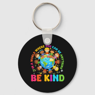 Be Kind In A World Kids Earth World Kindness Day Key Ring