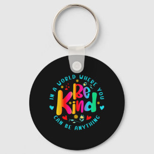 Be Kind In A World Where Can Be Anything For Men Key Ring