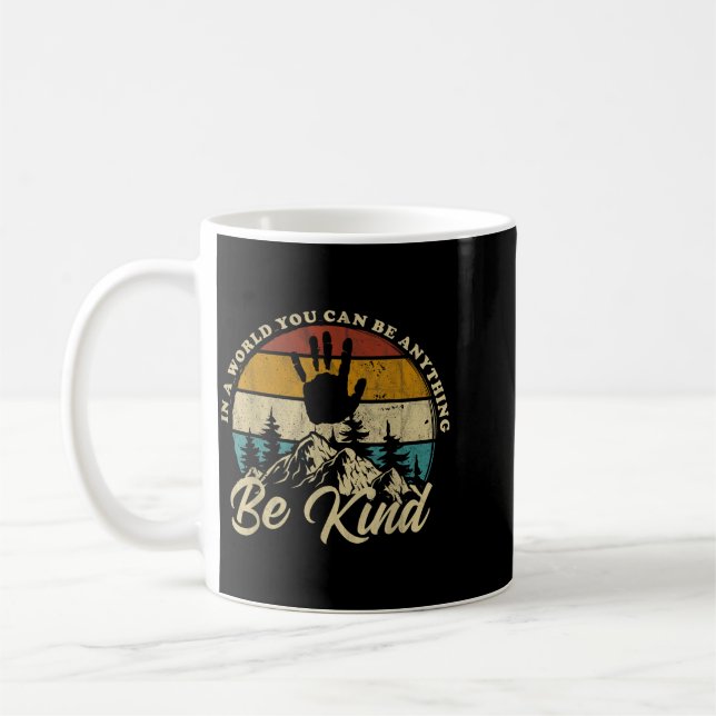 Be Kind In A World Where Can Be Anything Kindness Coffee Mug (Left)