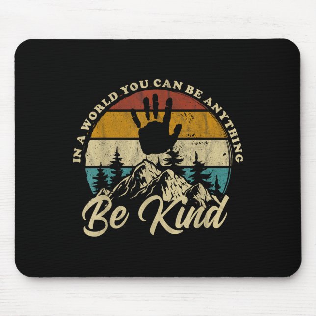Be Kind In A World Where Can Be Anything Kindness Mouse Pad (Front)