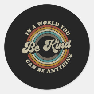 Be Kind In A World Where You Can Be Anything Kidne Classic Round Sticker