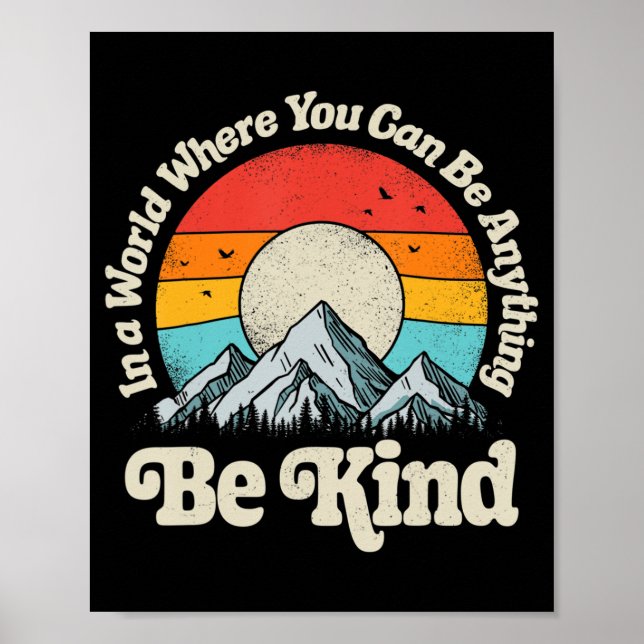 Be Kind In A World Where You Can Be Anything Kindn Poster (Front)