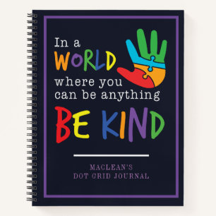 Be Kind In World Where You Can Be Anything Autism Notebook