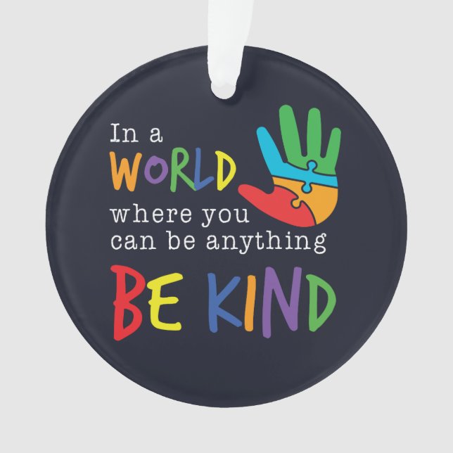  Be Kind In World Where You Can Be Anything Autism Ornament (Front)