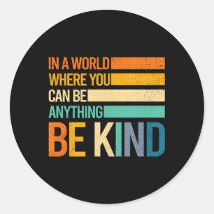 Be Kind Inspirational Positive S Kindness Positive Classic Round Sticker