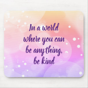 Be kind inspirational quote mouse pad