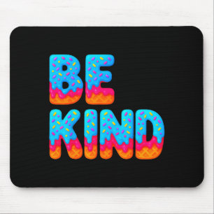 Be Kind Insrational Sitive Ice Cream Drip Motivati Mouse Pad