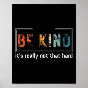 Be Kind Its Really Not That Hard Motivational Insp Poster