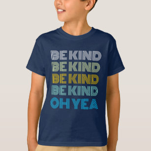 Be Kind Kindness Inspirational Quote Saying T-Shirt