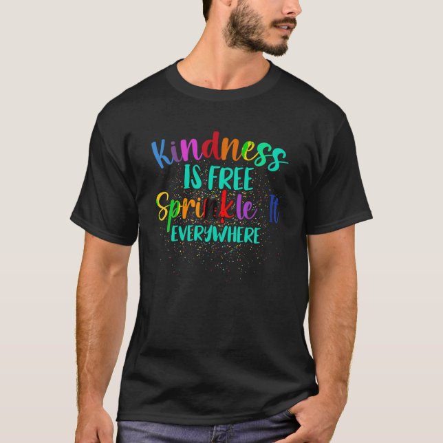 Be Kind Kindness Is Free Sprinkle It Everywhere Su T-Shirt (Front)