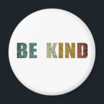 Be kind kindness magnet<br><div class="desc">This original be kind vintage graphic design with awesome typography font lettering is a great birthday and holiday gift idea for men, women, husband, wife, girlfriend, and boyfriend who loves positive and good vibes. The best motivational and inspirational motto for your wardrobe collection you will look amazing in this awesome...</div>