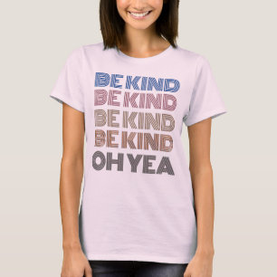 Be Kind Kindness Motivational Sayings Inspiring  T-Shirt