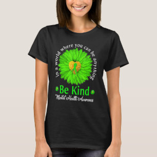 Be Kind Mental Health Awareness Green Ribbon Sunfl T-Shirt