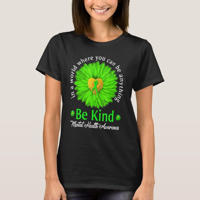 Be Kind Mental Health Awareness Green Ribbon Sunfl T-Shirt (Front)