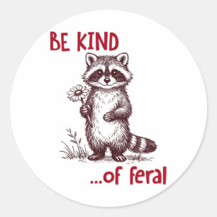 Be Kind Of Feral Racoon Funny Cute Racoon Mental Classic Round Sticker
