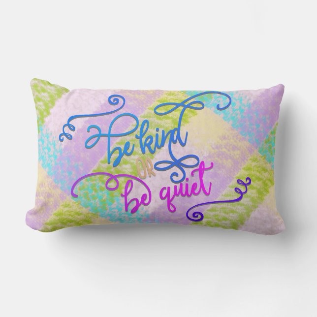 Be Kind Or Be Quiet Pastel Coloured Lumbar Cushion (Front)