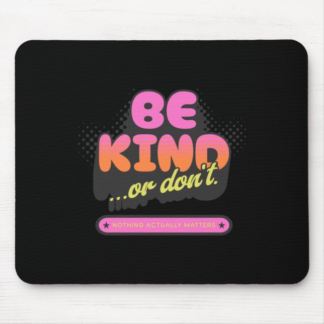 Be Kind ...or Don't. Sticker  Mouse Pad (Front)