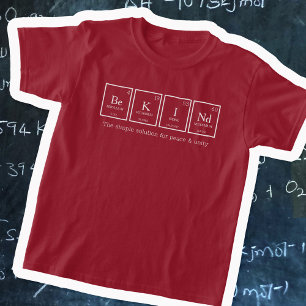 Be KINd periodic table elements chemistry name T-Shirt