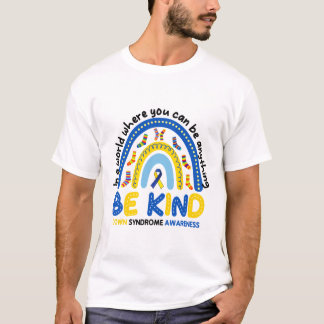 Be Kind Rainbow World Down Syndrome Awareness 1  T-Shirt