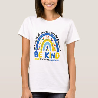 Be Kind Rainbow World Down Syndrome Awareness 1  T-Shirt