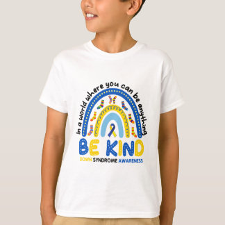 Be Kind Rainbow World Down Syndrome Awareness 1  T-Shirt