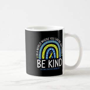 Be Kind Rainbow World Down Syndrome Awareness Day  Coffee Mug