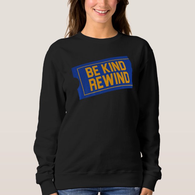 Be Kind Rewind 80s 90s outfit  Eighties Nineties Sweatshirt (Front)