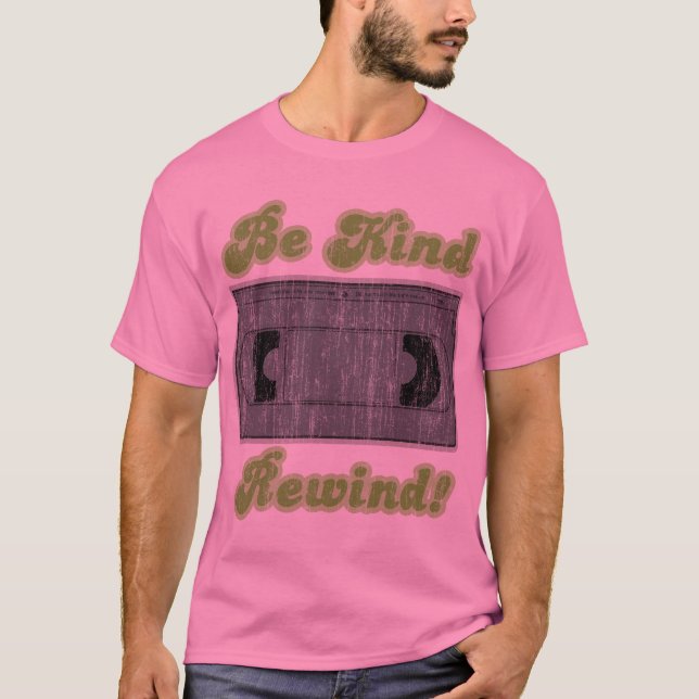 Be Kind, Rewind T-Shirt (Front)