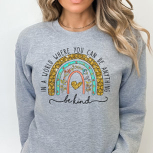 Be Kind Shirt, Cute Inpsirational Attitude  Sweatshirt