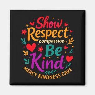 Be Kind Show Respect Compion Mercy Kindness Care F Magnet