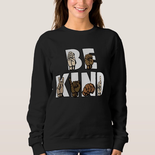 Be Kind Sign Language  ASL Be Kind Hand Signing Eq Sweatshirt (Front)