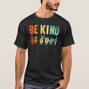 Be Kind Sign Language Hand Talking Teachers Interp T-Shirt