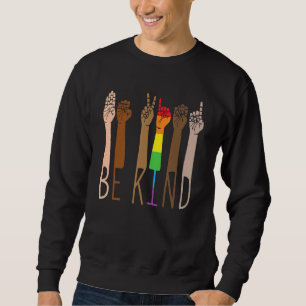 Be Kind Sign Language Rainbow Colour Equality Huma Sweatshirt