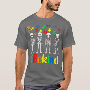 Be Kind Skeleton Autism Awareness World Autism Awa T-Shirt