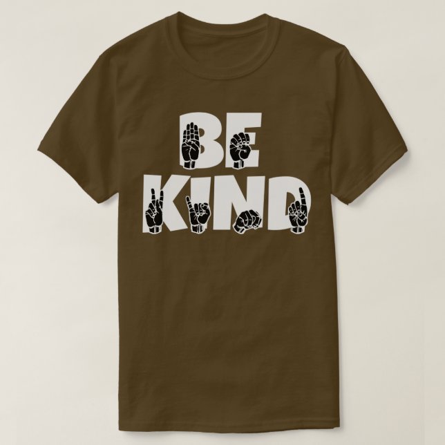 BE KIND text and ASL black and white design 2 T-Shirt (Design Front)