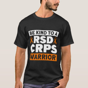 Be Kind To A RSD CRPS Warrior RSD CRPS Awareness T-Shirt