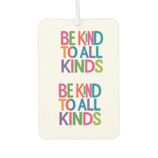 Be kind to all kinds , life motivational quotes car air freshener