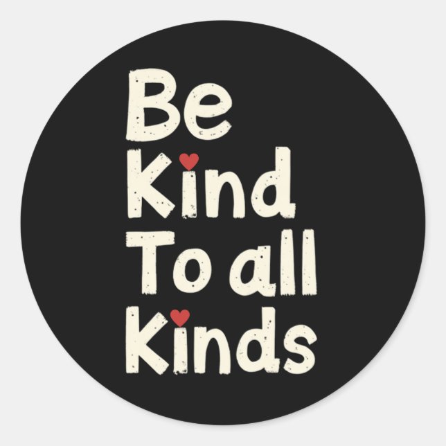Be Kind To All Kinds – Minimalist Message Classic Round Sticker (Front)