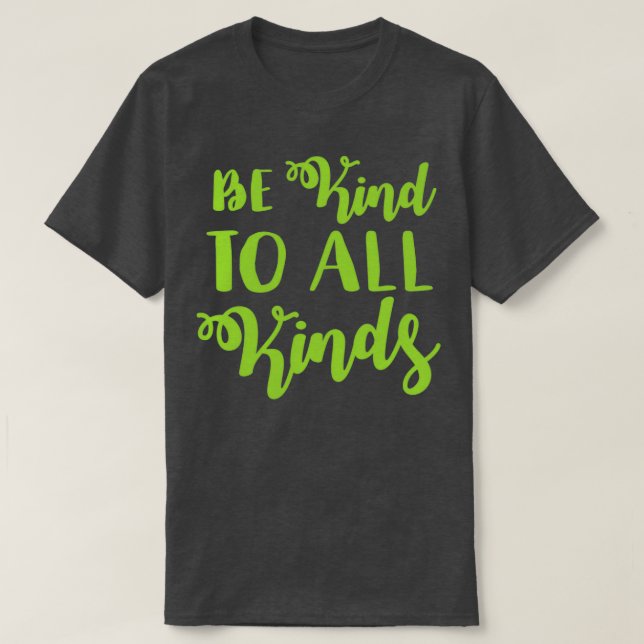 Be kind to all kinds T-Shirt (Design Front)