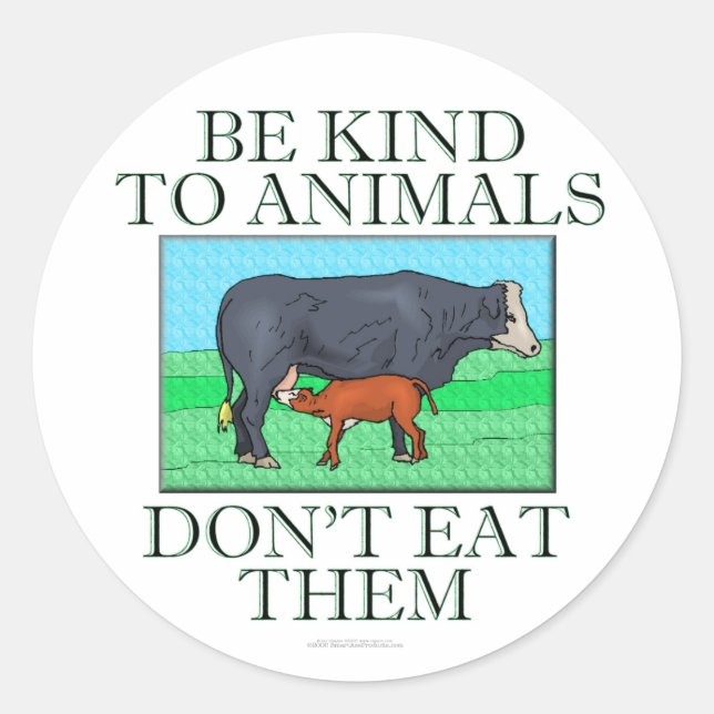 Be kind to animals. Don't eat them. (stickers) Classic Round Sticker (Front)