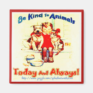 "Be kind to Animals!" Magnet