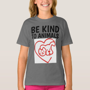 BE KIND TO ANIMALS T-shirts