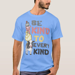Be Kind To Every Kind Love Animals Vegetarian Vega T-Shirt
